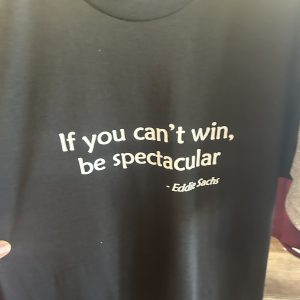 "If You Can't Win, Be Spectacular" Eddie Sachs T-Shirt